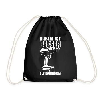 Haben ist Besser als Brauchen - Akkuschrauber Heim - Turnbeutel - Schwarz - Vorne