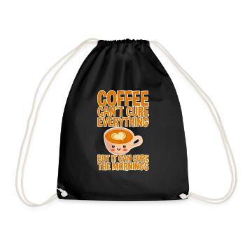 Coffee Can't Cure Everything Cure The Mornings 2 - Drawstring Bag - black - Front