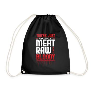 You're Just How I Like My Meat Bloody - Drawstring Bag - black - Front