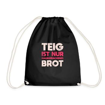 Teig Ist Nur Halbgebackenes Brot - Turnbeutel - Schwarz - Vorne