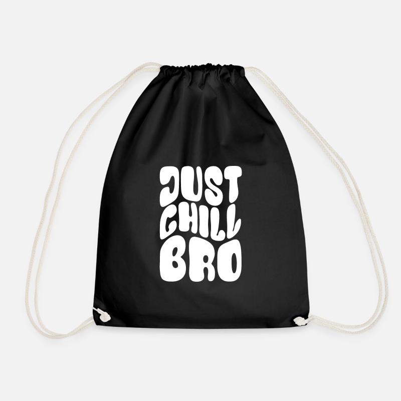 Just Chill Bro - Cool bleiben - Spruch - Turnbeutel - Schwarz