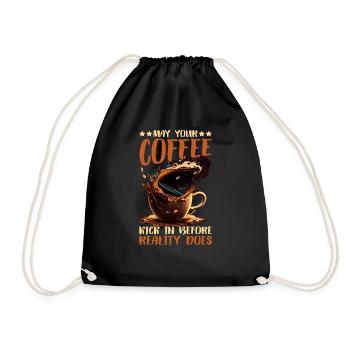 May Your Coffee Kick In Before Reality Does 61 - Drawstring Bag - black - Front