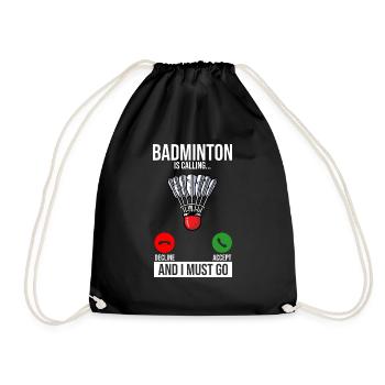 Badminton Is Calling Decline Accept And I Must Go - Turnbeutel - Schwarz - Vorne