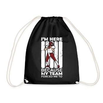 My team forced me to be here - Drawstring Bag - black - Front