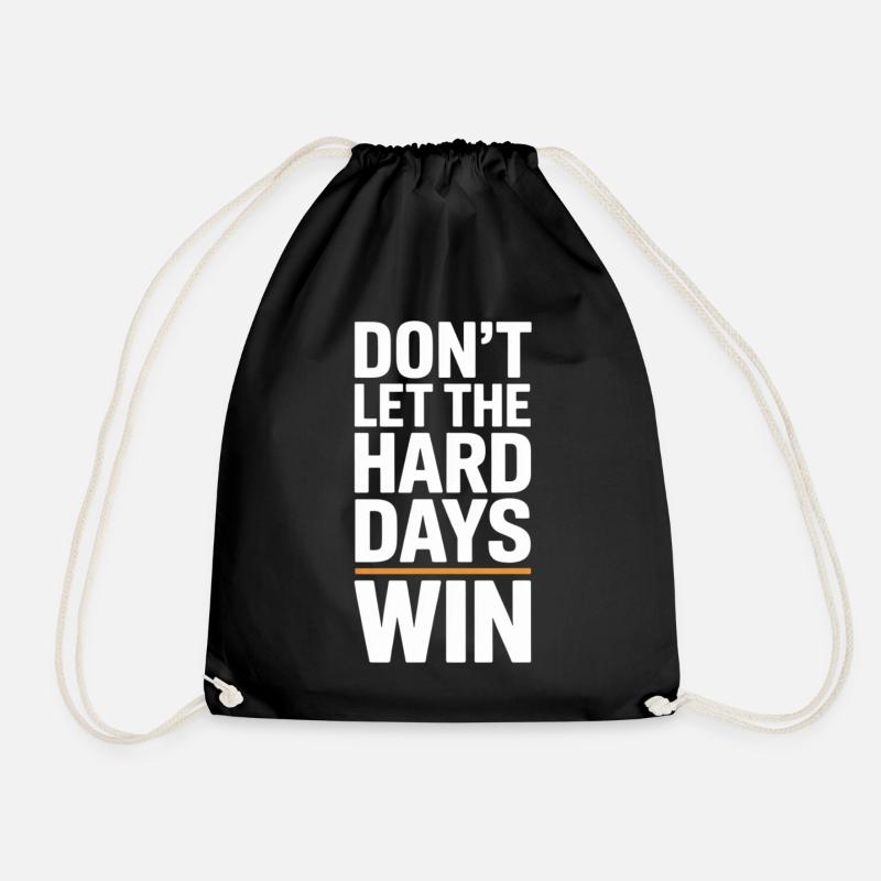Dont Let The Hard Days Win - Turnbeutel - Schwarz