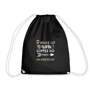 Wake Up Drink Coffee Do Nails Be... - Drawstring Bag - black - Front