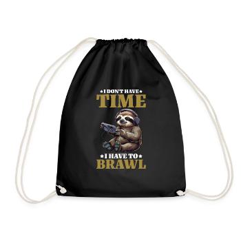 I Don't Have Time I Have To Brawl 13 - Turnbeutel - Schwarz - Vorne
