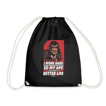 I Work Hard So My Ape Can Have A Better Life - Drawstring Bag - black - Front