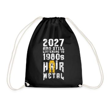 2027 and still listening to 1980s Hair Metal - Turnbeutel - Schwarz - Vorne