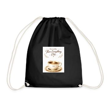 first_coffe_everything_else - Turnbeutel - Schwarz - Vorne