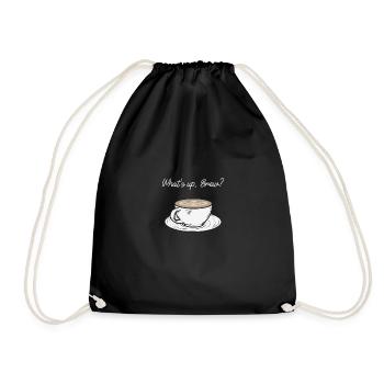 What's up, brew? Funny coffee fans shirt - Drawstring Bag - black - Front