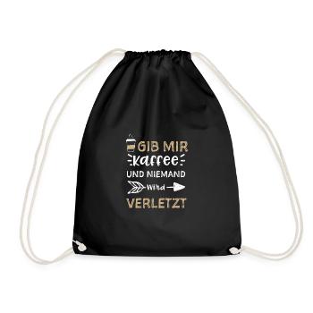Gib Mir Kaffee Und Niemand Wird... - Turnbeutel - Schwarz - Vorne
