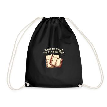 Believe me, I once read that in a book - Drawstring Bag - black - Front
