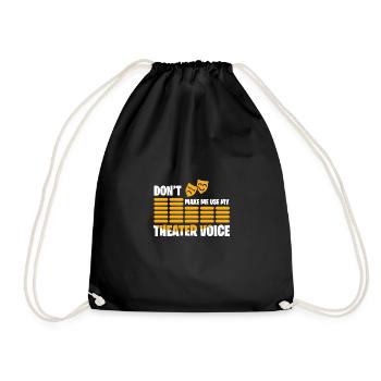 DON'T MAKE ME USE MY THEATER VOICE Geschenke - Turnbeutel - Schwarz - Vorne