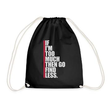 if im too much - Turnbeutel - Schwarz - Vorne