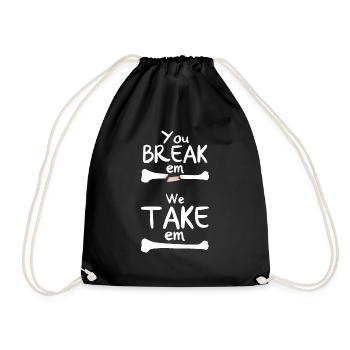 You Break Em We Take Em - Turnbeutel - Schwarz - Vorne
