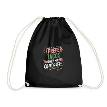 I Prefer Tacos Over My Co-Workers Humorous Quote - Drawstring Bag - black - Front