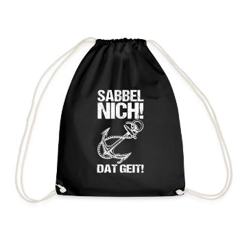 Sabbel nicht! Dat Geit! Maritim Ostsee Meer Nordes - Turnbeutel - Schwarz - Vorne
