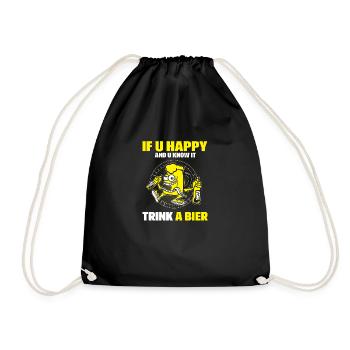 If u happy and u know it trink a Bier - Turnbeutel - Schwarz - Vorne