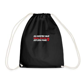 Ich bremse nur wenn jemand Kotzen muss - Turnbeutel - Schwarz - Vorne
