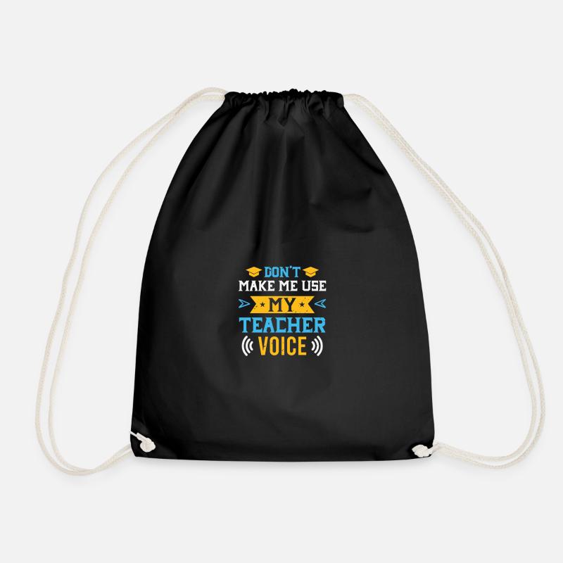 Don't Make Me Use My Teacher Voice - Turnbeutel - Schwarz