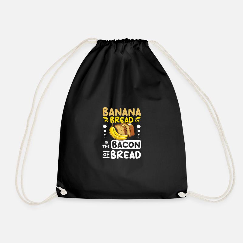 Banana bread is the bacon of bread - Drawstring Bag - black