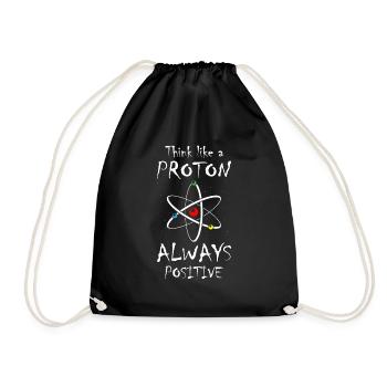 Think Like A Proton And Stay Positive Science - Drawstring Bag - black - Front