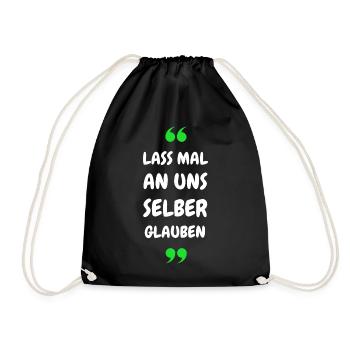 Lass mal an uns selber glauben - Turnbeutel - Schwarz - Vorne