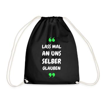 Lass mal an uns selber glauben - Turnbeutel - Schwarz - Vorne
