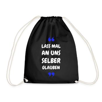 Lass mal an uns selber glauben - Turnbeutel - Schwarz - Vorne