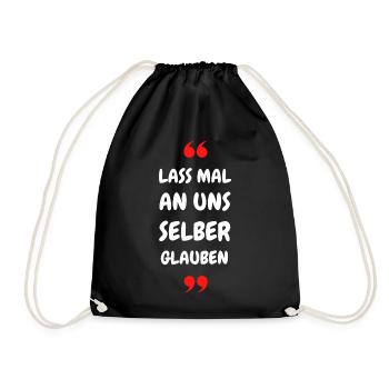Lass mal an uns selber glauben - Turnbeutel - Schwarz - Vorne