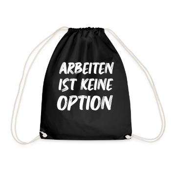 Arbeiten Ist keine Option Arbeitslosen Bürgergeld - Turnbeutel - Schwarz - Vorne