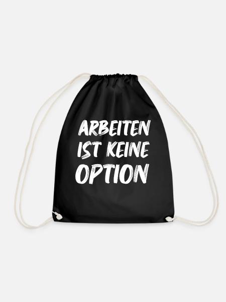 Arbeiten Ist keine Option Arbeitslosen Bürgergeld - Turnbeutel - Schwarz