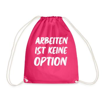 Arbeiten Ist keine Option Arbeitslosen Bürgergeld - Turnbeutel - Fuchsia - Vorne