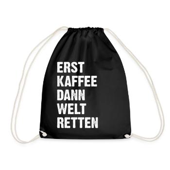 Erst Kaffee Dann Welt Retten - Turnbeutel - Schwarz - Vorne