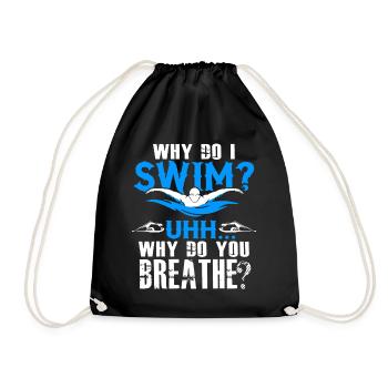 Swimming Why Do I Swim - Drawstring Bag - black - Front