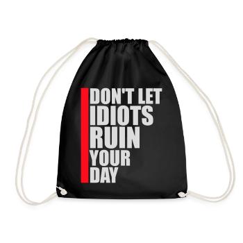 Don't Let Idiots Ruin Your Day Lustig Sarkastisch - Turnbeutel - Schwarz - Vorne