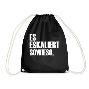 Es eskaliert sowieso ein Spruch über Eskalationen - Turnbeutel - Schwarz - Vorne