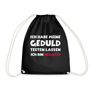 Ich habe meine Geduld testen lassen bin negativ - Turnbeutel - Schwarz - Vorne