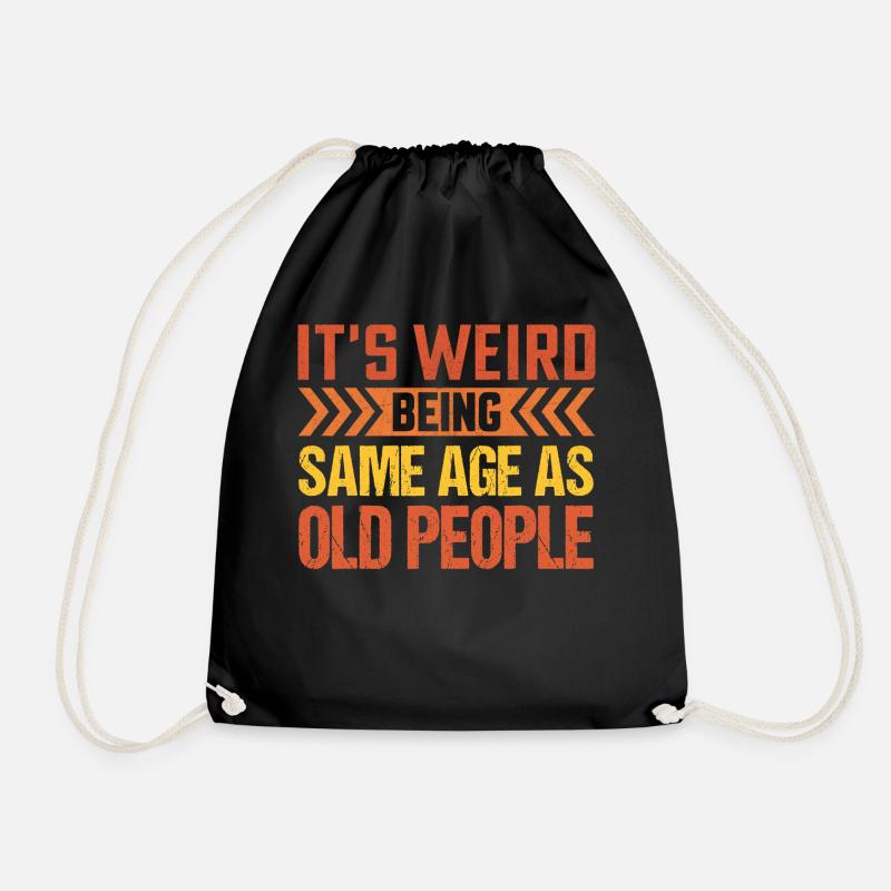 It s Weird Being The Same Age As Old People - Turnbeutel - Schwarz