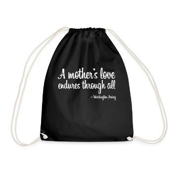 A mothers love endures through all quote white - Turnbeutel - Schwarz - Vorne
