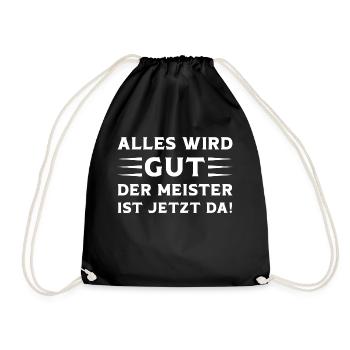 Alles wird Gut der Meister ist jetzt da Meister - Turnbeutel - Schwarz - Vorne