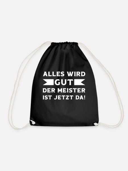 Alles wird Gut der Meister ist jetzt da Meister - Turnbeutel - Schwarz