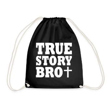 True story bro - Drawstring Bag - black - Front