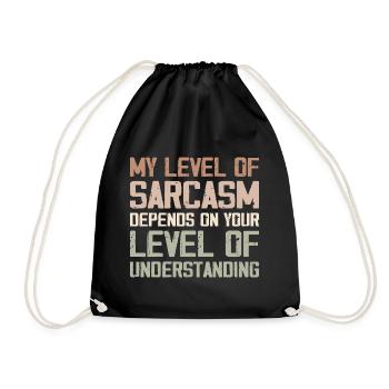 My Level of Sarcasm Depends on Your Level of Below - Drawstring Bag - black - Front