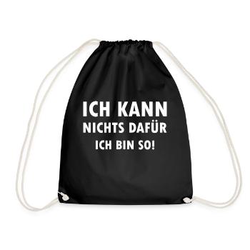 Ich kann nichts dafür ich bin einfach so Spruch - Turnbeutel - Schwarz - Vorne