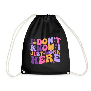 I Dont Know I Just Work Here - Drawstring Bag - black - Front
