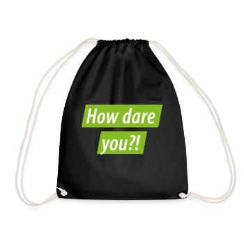 How Dare You? Greta for Climate Protection: Climate Protest - Drawstring Bag - black - Front