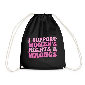 I support women's rights & wrongs - Drawstring Bag - black - Front