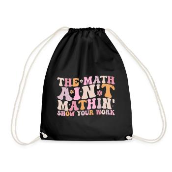 The Math Aint Mathin Show Your Work - Sac de sport léger - noir - Devant